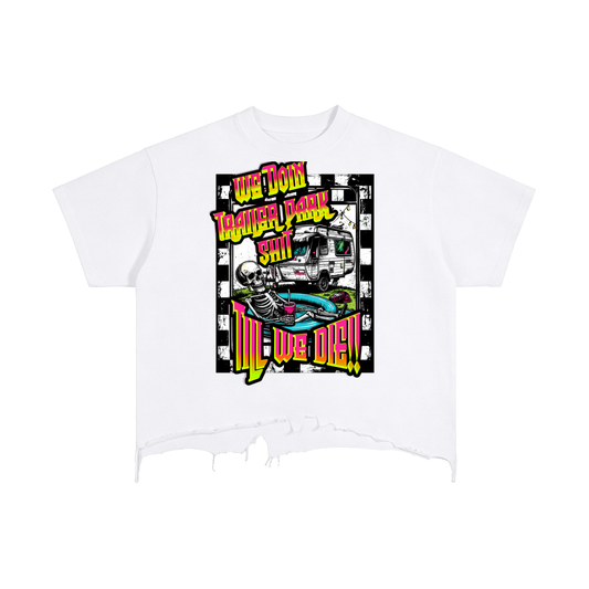 Skeleton art,Dark humor ,Camping humor,Trailer park fun ,Road trip,Graphic tee,Unisex fashion ,Gift for him/her,Dega ready ,Talledega 